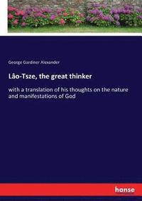 bokomslag Lo-Tsze, the great thinker