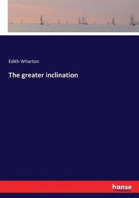 The greater inclination 1