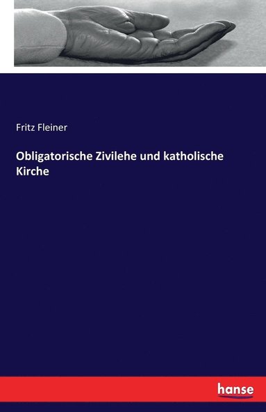 Fritz Fleiner - Obligatorische Zivilehe und katholische Kirche, Häftad