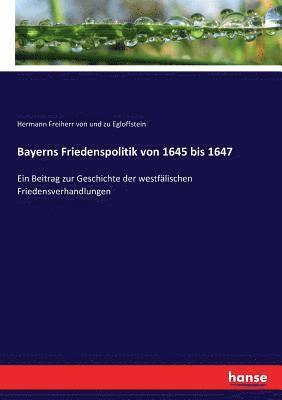 Bayerns Friedenspolitik von 1645 bis 1647 1