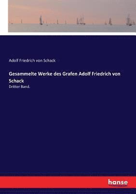Gesammelte Werke des Grafen Adolf Friedrich von Schack