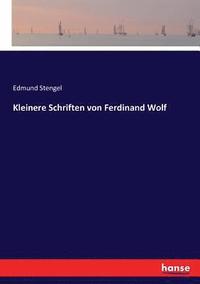 bokomslag Kleinere Schriften von Ferdinand Wolf