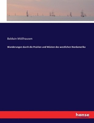 bokomslag Wanderungen durch die Prairien und Wsten des westlichen Nordamerika