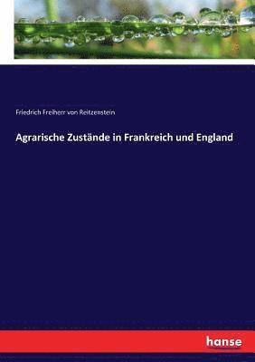 Friedrich Freiherr Von Reitzenstein, Friedrich Freiherr von Reitzenstein - Agrarische Zustände in Frankreich und England, Häftad