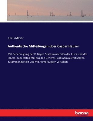 Authentische Mitteilungen ber Caspar Hauser 1