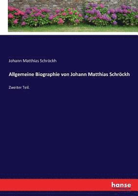 bokomslag Allgemeine Biographie von Johann Matthias Schrckh