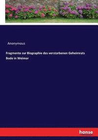 bokomslag Fragmente zur Biographie des verstorbenen Geheimrats Bode in Weimar