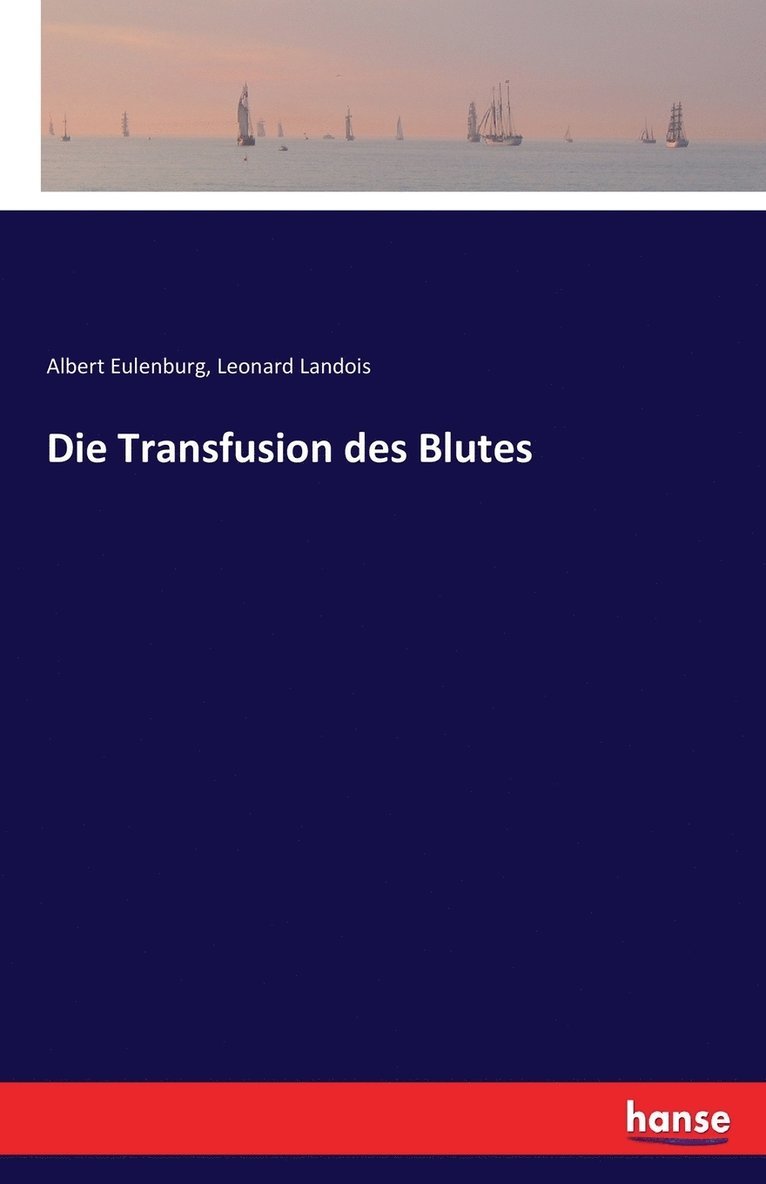 Albert Eulenburg, Leonard Landois - Transfusion des Blutes, Häftad