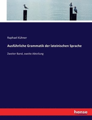 Ausführliche Grammatik der lateinischen Sprache 1