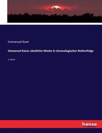 bokomslag Immanuel Kants sämtliche Werke in chronologischer Reihenfolge: 5. Band