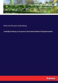 bokomslag Vorlaufige Einleitung zu der ganzen in Deutschland ublichen Rechtsgelersamkeit