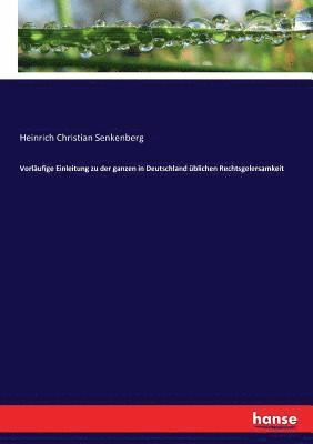 Vorlaufige Einleitung zu der ganzen in Deutschland ublichen Rechtsgelersamkeit 1