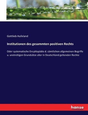 bokomslag Institutionen des gesammten positiven Rechts