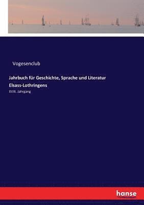 Jahrbuch fr Geschichte, Sprache und Literatur Elsass-Lothringens 1