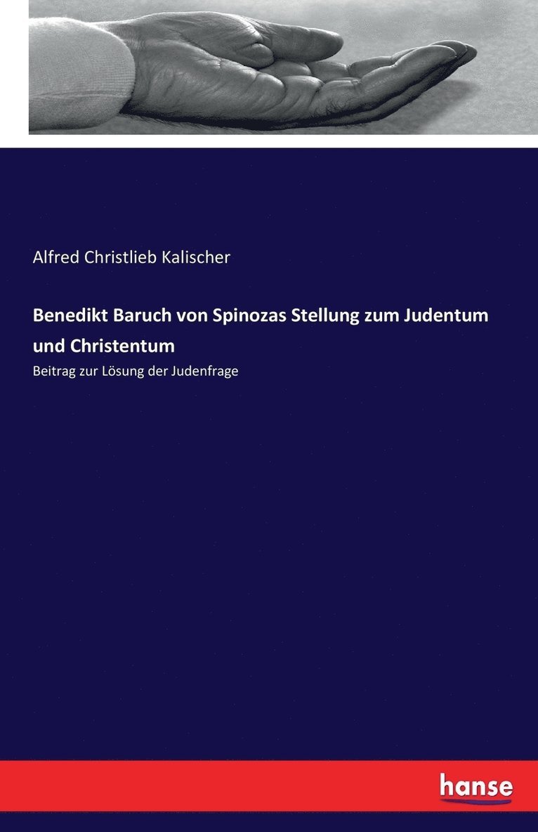 Benedikt Baruch von Spinozas Stellung zum Judentum und Christentum 1