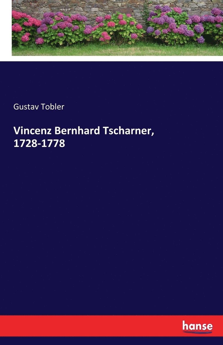 Vincenz Bernhard Tscharner, 1728-1778 1