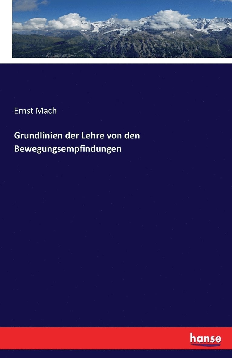 Ernst Mach - Grundlinien der Lehre von den Bewegungsempfindungen, Häftad