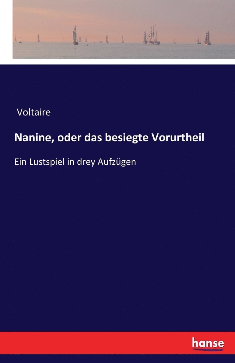 Nanine, oder das besiegte Vorurtheil 1