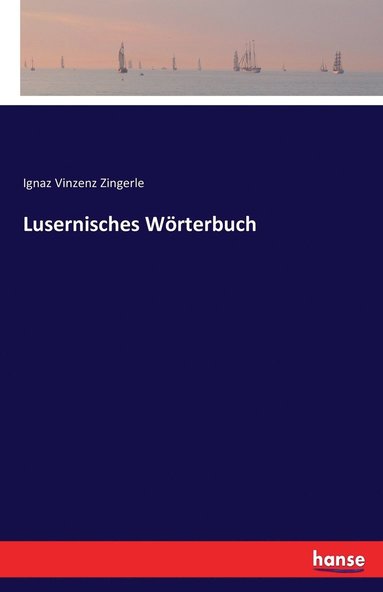 Ignaz Vinzenz Zingerle - Lusernisches Wörterbuch, Häftad