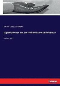 bokomslag Ergtzlichkeiten aus der Kirchenhistorie und Literatur