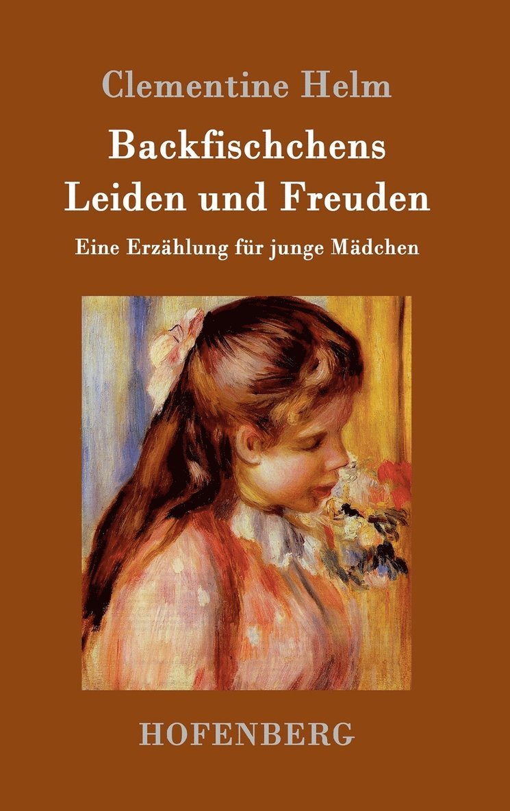 Clementine Helm - Backfischchens Leiden und Freuden, Inbunden