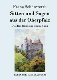 bokomslag Sitten und Sagen aus der Oberpfalz