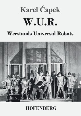W.U.R. Werstands Universal Robots 1
