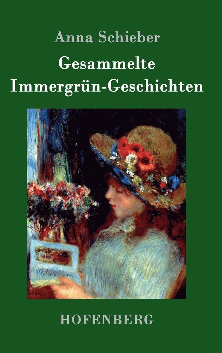 Anna Schieber - Gesammelte Immergrün-Geschichten, Inbunden
