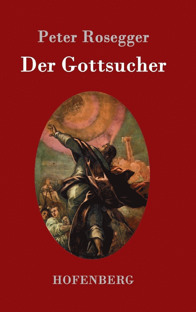 Peter Rosegger - Gottsucher, Inbunden