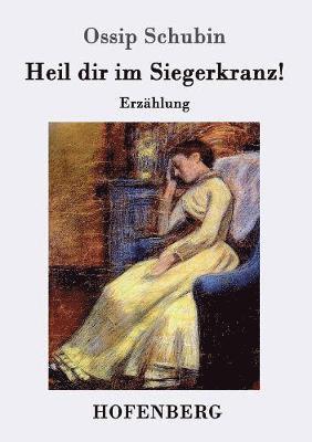 Ossip Schubin - Heil dir im Siegerkranz!, Häftad
