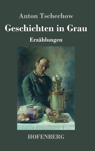Anton Tschechow - Geschichten in Grau, Inbunden