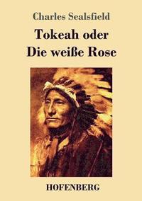 bokomslag Tokeah oder Die weie Rose