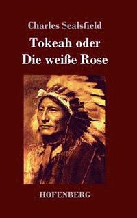 bokomslag Tokeah oder Die weie Rose