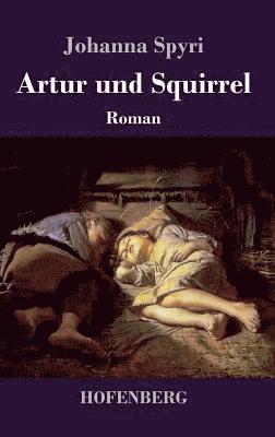 Johanna Spyri - Artur und Squirrel, Inbunden