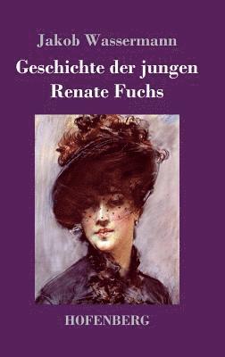 Jakob Wassermann - Geschichte der jungen Renate Fuchs, Inbunden
