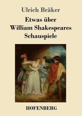 Ulrich Bräker - Etwas über William Shakespeares Schauspiele, Häftad