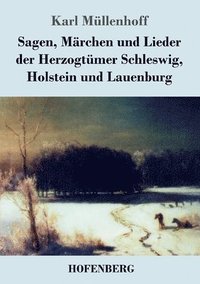 bokomslag Sagen, Mrchen und Lieder der Herzogtmer Schleswig, Holstein und Lauenburg