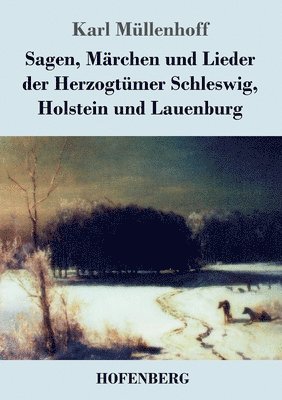 Sagen, Mrchen und Lieder der Herzogtmer Schleswig, Holstein und Lauenburg 1