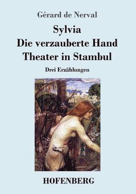 bokomslag Sylvia / Die verzauberte Hand / Theater in Stambul