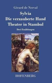 bokomslag Sylvia / Die verzauberte Hand / Theater in Stambul
