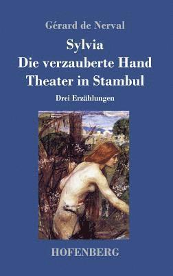 Sylvia / Die verzauberte Hand / Theater in Stambul
