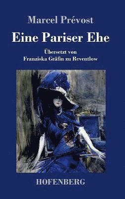 Marcel Prévost - Eine Pariser Ehe, Inbunden