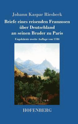 bokomslag Briefe eines reisenden Franzosen ber Deutschland an seinen Bruder zu Paris