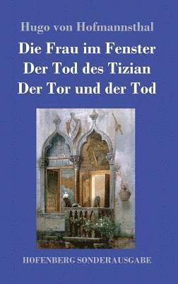 bokomslag Frau im Fenster / Der Tod des Tizian / Der Tor und der Tod
