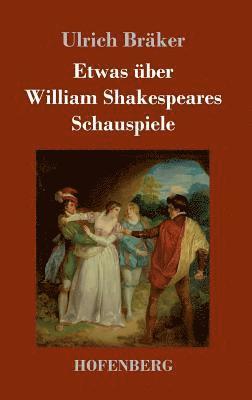 Ulrich Bräker - Etwas über William Shakespeares Schauspiele, Inbunden