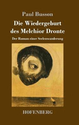 Paul Busson - Wiedergeburt des Melchior Dronte, Inbunden