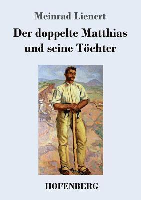 Meinrad Lienert - doppelte Matthias und seine Töchter, Häftad