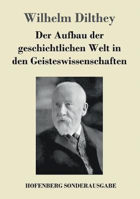 Der Aufbau der geschichtlichen Welt in den Geisteswissenschaften 1