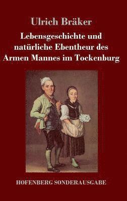Ulrich Bräker - Lebensgeschichte und natürliche Ebentheur des Armen Mannes im Tockenburg, Inbunden
