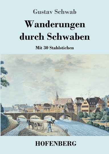 Gustav Schwab - Wanderungen durch Schwaben, Häftad